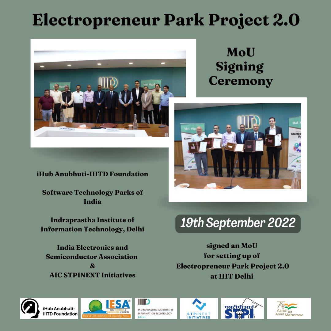 An MoU was signed by  @AnubhutiIhub with
@IIITDelhi, @stpiindia, @iesaonline & @STPINEXT
 for the establishment of 'Electropreneur Project Park 2.0' to support incubation activities & technology development in the  #ESDM industry.