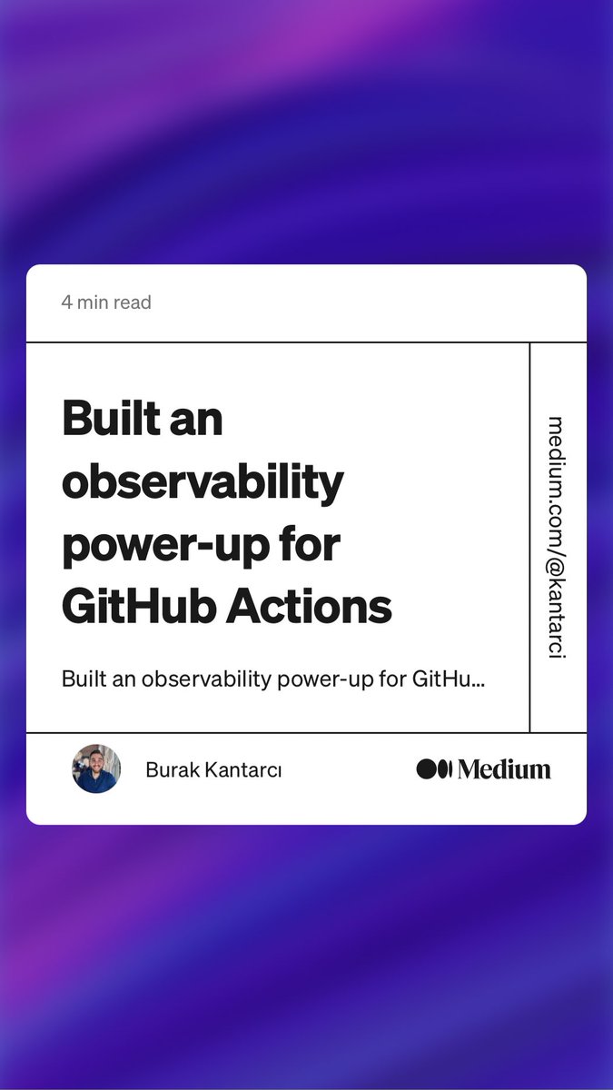 “Built an observability power-up for GitHub Actions” by Burak Kantarcı #cicd # github #observability link.medium.com/1FfwJy0CGtb