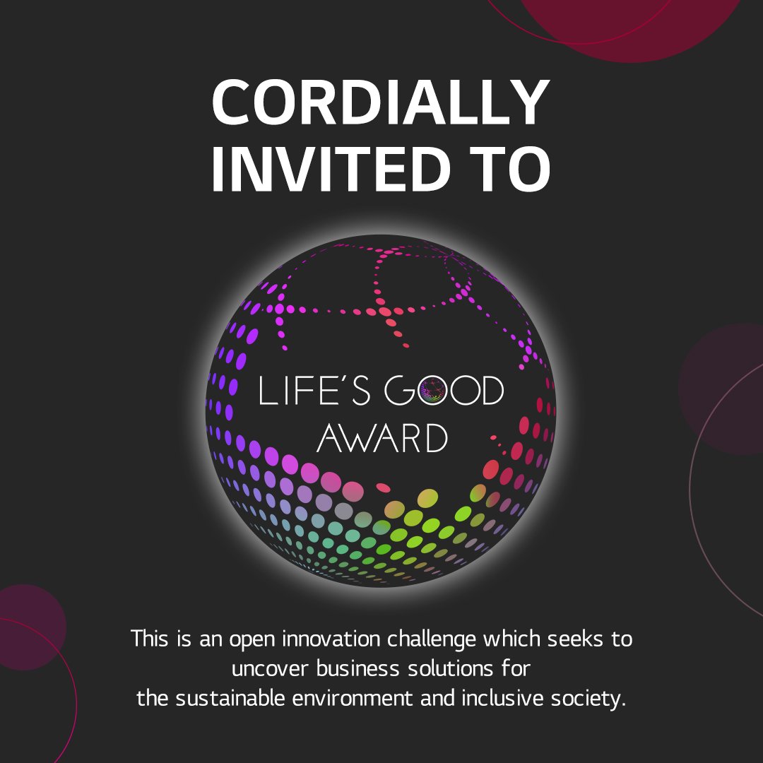 A true innovation challenge, the LIFE'S GOOD AWARD welcomes all innovators!

The entry period is open from Sept. 6 through Oct. 10. A total of USD 1 million will be granted for the finalists.

▶ Find out more : lifeisgoodaward.com

#LIFESGOODAWARD #LG100Club #LGContest