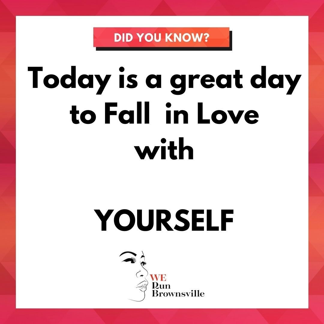 Fall in love with taking care of yourself…MIND, BODY, SPIRIT! Ultimately, you are your longest commitment. Loving and taking care of yourself is not being selfish; it’s a NECESSITY.
Connect with us werunbrownsville.org #WeRunWell #Shevibrant      
#Activeactivism