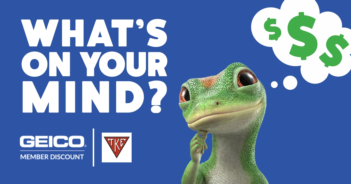 We've got you covered when it comes to car insurance and then some – like a special <a href="/GEICO/">GEICO</a> discount for being a member of Tau Kappa Epsilon. Visit geico.com/greek/tke. #geicodiscount