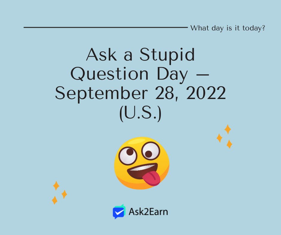 Ask2Earn's tweet photo. On National Ask a Stupid Question Day, September 28 — or, if that day falls on a weekend, the last school day of September — there really is no such thing as a dumb question. 

#Ask2Earn #MixPay #question

Share your stupid questions below👇👇👇 https://t.co/5e2yQ3pSZQ