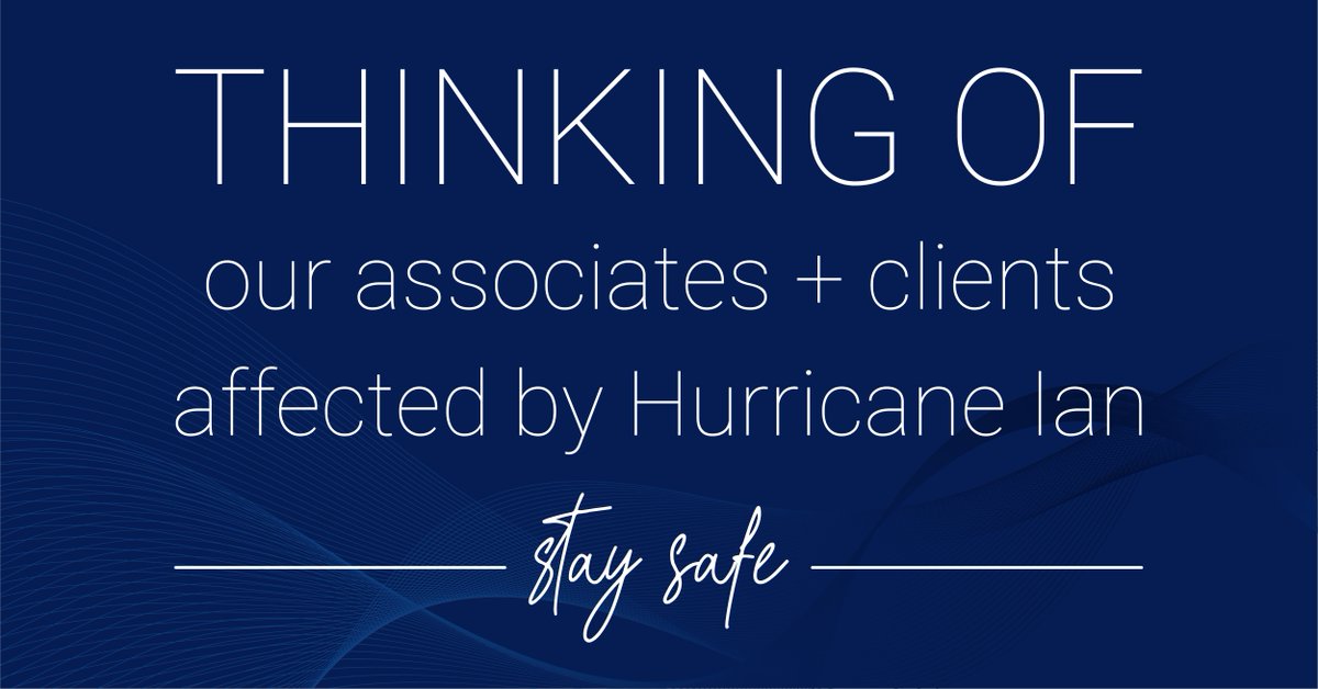 Many of our associates, clients and their loved ones are in the path of Hurricane Ian - to all of you, stay safe. Our thoughts and hearts are with you.