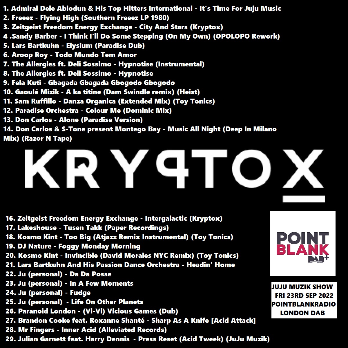 DJ_Ju_Ju's tweet photo. Track list for 'JuJu Muzik Show' (Fri 23rd Sep 2022) @PointBlankFM #london #dabradio #pointblankradio #jujumuzik #dj #liveshow ft. @AroopRoy @DamSwindle @RazorNTape @HeistRecordings @opoloposweden @DJDavidMorales @paranoidlondon  #mrfingers #toytonics #kryptoxmusic Links below https://t.co/csGUC3RiQu