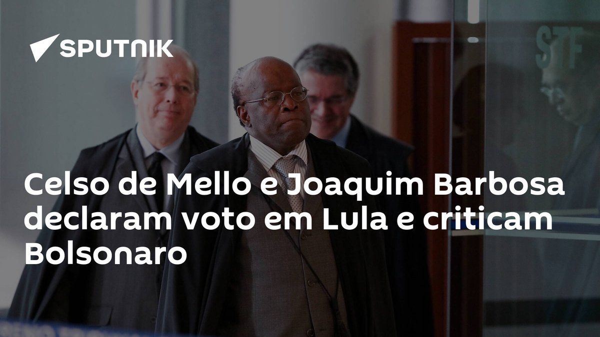 sputnik_brasil's tweet photo. #CelsodeMello e #JoaquimBarbosa declaram voto em Lula e criticam Bolsonaro https://t.co/CsiT3WuVq9 https://t.co/aetvmFvRt8