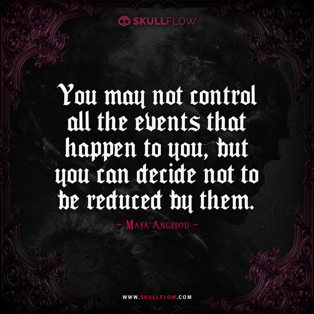 skull_flow's tweet image. You may not control all the events that happen to you, but you can decide not to be reduced by them.
– Maya Angelou

#skullflow #Gothic #quotes #quotesoftheday #dailyquotes #inpirationalquotes