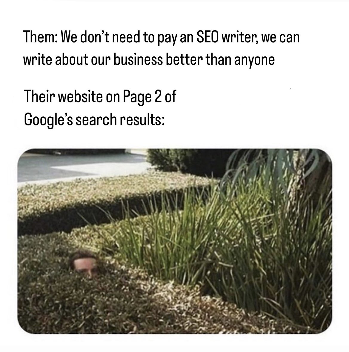You could hide a dead body on Page 2 of Google’s search results and it would never be found 🤫