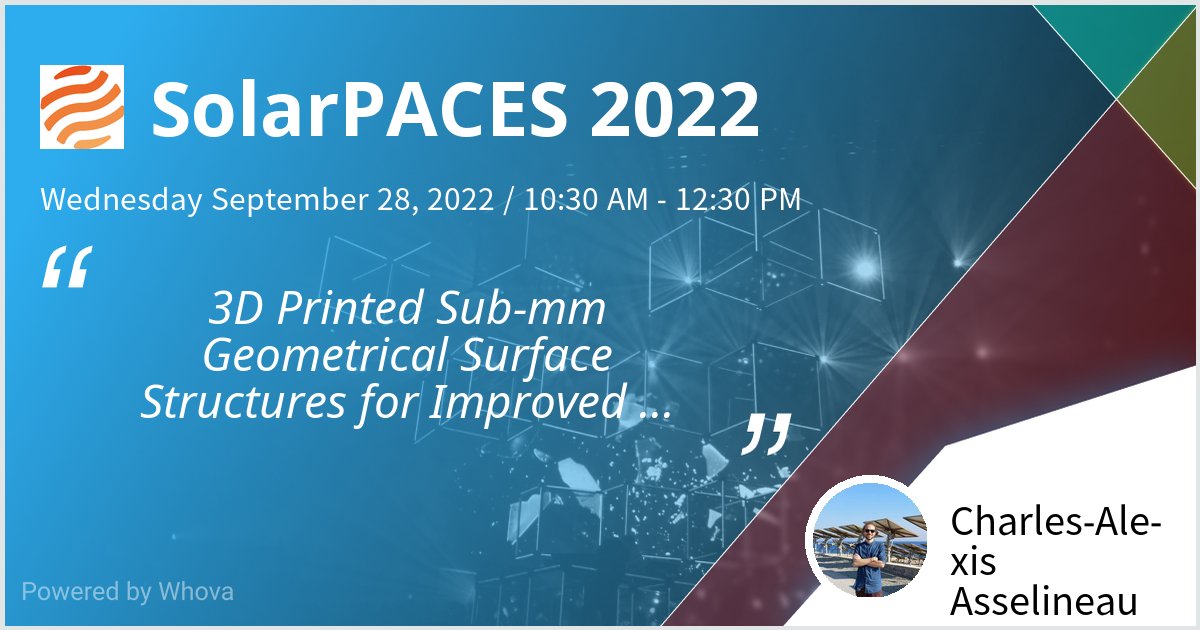CA_Asselineau's tweet photo. I am speaking at SolarPACES 2022 today on 3D printed surfaces for high efficiency high-temperature CSP. Please check out my talk if you're attending the event! #solarpaces https://t.co/7e2bfpFHok