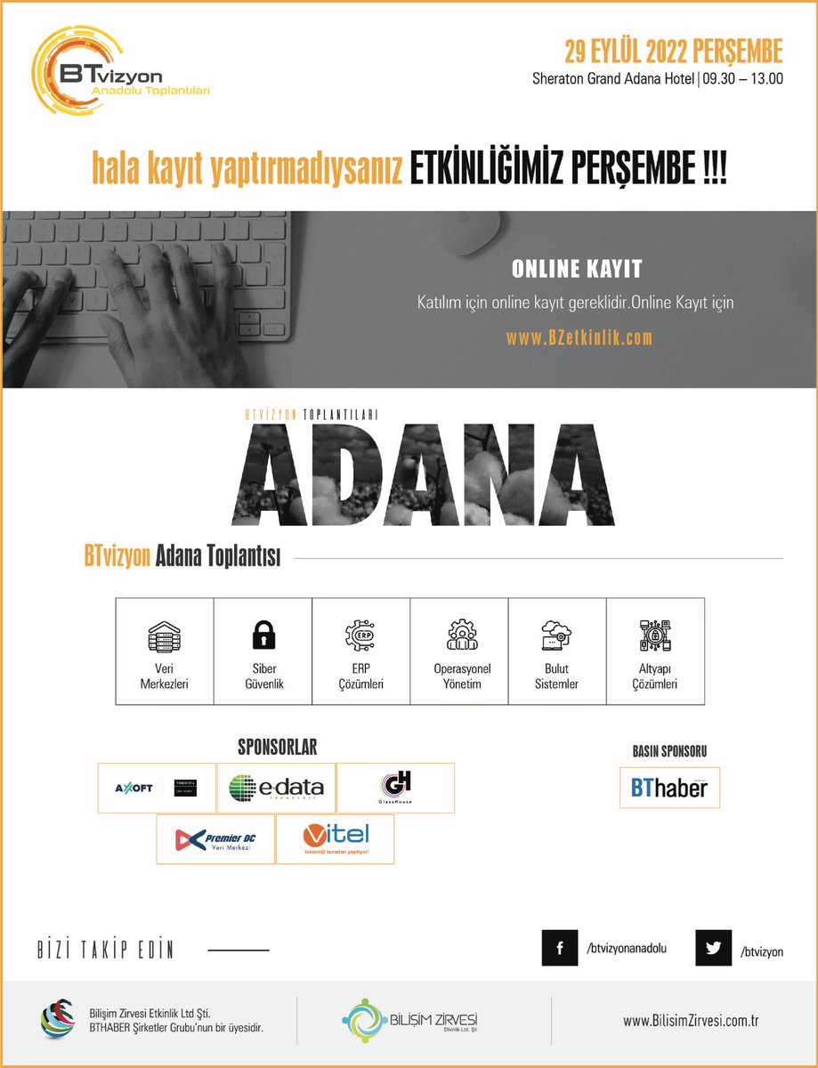 FİZİKSEL ETKİNLİĞE DAVETLİSİNİZ..
29 Eylül 2022, PERŞEMBE günü,
“ ADANA ” toplantımıza davetlisiniz.

Etkinliğe katılım için KAYIT gereklidir.
BZetkinlik.com 
#btvizyon #adana #bthaber #bilişim #teknoloji #tech 
#vitel #axoft #glasshouse #edata #technologies