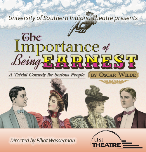 Mark your calendars for The Importance of Being Earnest by Oscar Wilde, October 20th - 22nd at 7 p.m. and October 23rd at 2 p.m. at the University of Southern Indiana Performance Center.