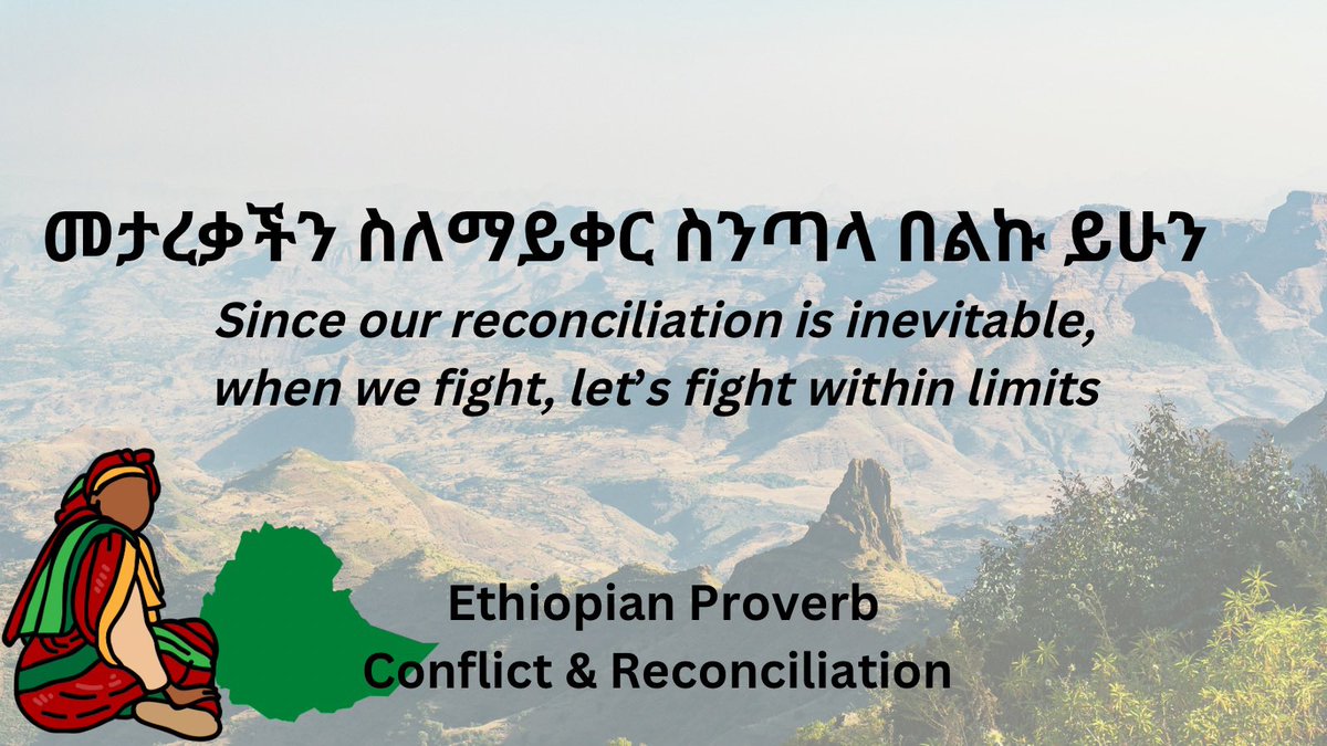 መታረቃችን ስለማይቀር ስንጣላ በልኩ ይሁን // metarekachin silemykir, sinitala beliku yihun // Since our reconciliation is inevitable, when we fight, let’s fight within limits. - Ethiopian🇪🇹 proverb.