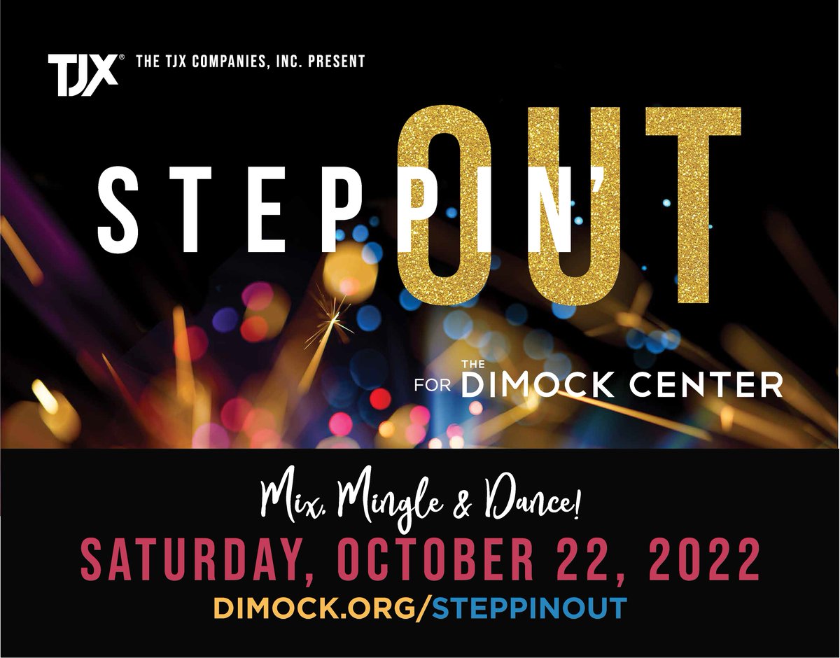 The 35th Annual Steppin’ Out is almost here! Join us on Saturday, October 22nd at the Boston Convention and Exhibition Center to mix, mingle, dance, and raise funds for Dimock patients and families. 

Visit dimock.org/steppinout to buy your tickets today!
