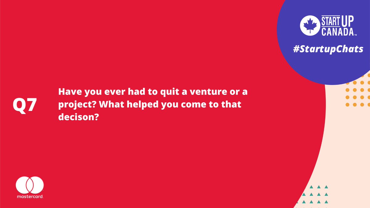 Startup_Canada's tweet photo. Q7 Have you ever had to quit a venture or a project? What helped you come to that decision? #StartupChats @MastercardCA https://t.co/a1JPH0bluf