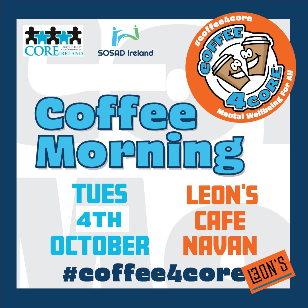Core_Ireland's tweet photo. Core Ireland in collaboration with @SOSAD_Ireland are delighted to announce a very special #coffee4core morning on Tuesday 4th of October at 11am in @LeonsNavan to mark #WorldMentalHealthMonth
For information on SOSAD’s services please visit https://t.co/CA9Q6E1x9E https://t.co/XeDvARjxES