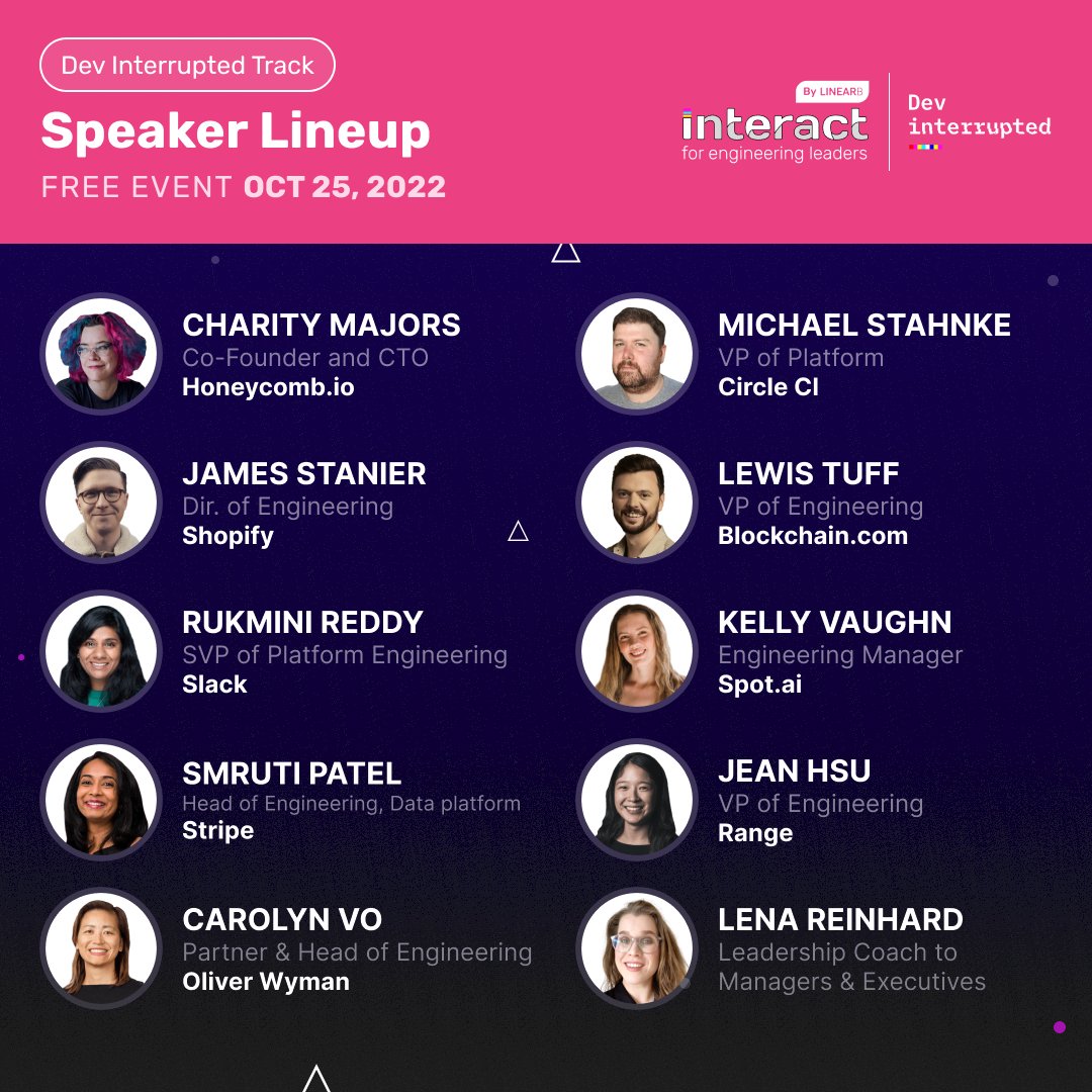 We’re proud to present our full speaker lineup for the Dev Interrupted track at our upcoming Interact conference! 🗣️🔥

Featuring 19 of the brightest engineering leaders from some of the most cutting-edge engineering organizations, you can look forward to hearing from ⬇️