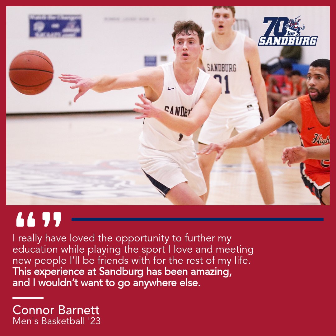 "This experience at Sandburg has been amazing, and I wouldn't want to go anywhere else." - Connor Barnett, <a href="/SandburgNJCAA/">Sandburg Chargers</a> men's hoops.

To make your contribution to 70 for Sandburg today, visit sandburgchargers.com/donate or contact foundation@sandburg.edu.
