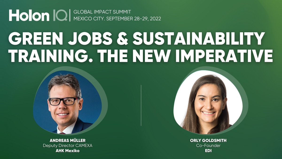 holoniq's tweet photo. In our final Climate session for today, we welcome on stage Andreas Müller, Deputy Director at CAMEXA, AHK Mexiko and Orly Goldsmith, Co-Founder, @edi_latam to discuss Green Jobs &amp; Sustainability Training. The New Imperative. #HolonIQSummits #GreenJobs #Sustrainability https://t.co/sgTzXHdm3X