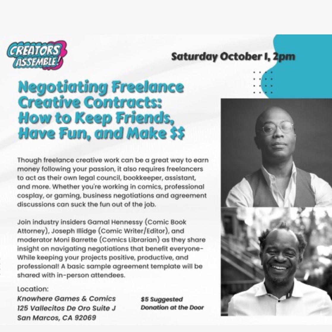 SoCal people, I hope you join me, <a href="/JosephPIllidge/">Joseph P. Illidge</a> &amp; <a href="/gamalhennessy/">Gamal Hennessy</a> for our panel on negotiating freelance creative contracts, happening Sat., 10/1 2pm <a href="/KnowhereGC/">Knowhere GamesComics</a>. $5 donation at the door, don’t miss it!
