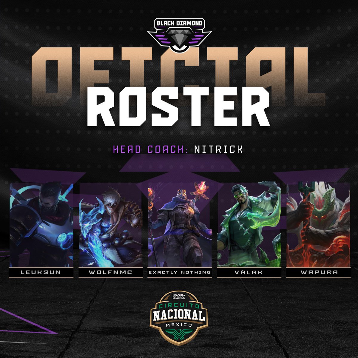 Nuestro roster para #CNMX 

Top: <a href="/Leuksun/">j</a> 
Jg: <a href="/xJaime_WolfNMCx/">Jaime Rios</a> 
Mid: <a href="/NunRandy/">Randy VI</a> 
Adc: @NatSnchez16
Supp: <a href="/Angel21720151/">Angel 21</a> 

Suplente: <a href="/LuisLuCastro/">Luis Castro</a> 
Coach: <a href="/Nitrick_Clol/">"Nitrick"</a> 

#LetsGoBDG