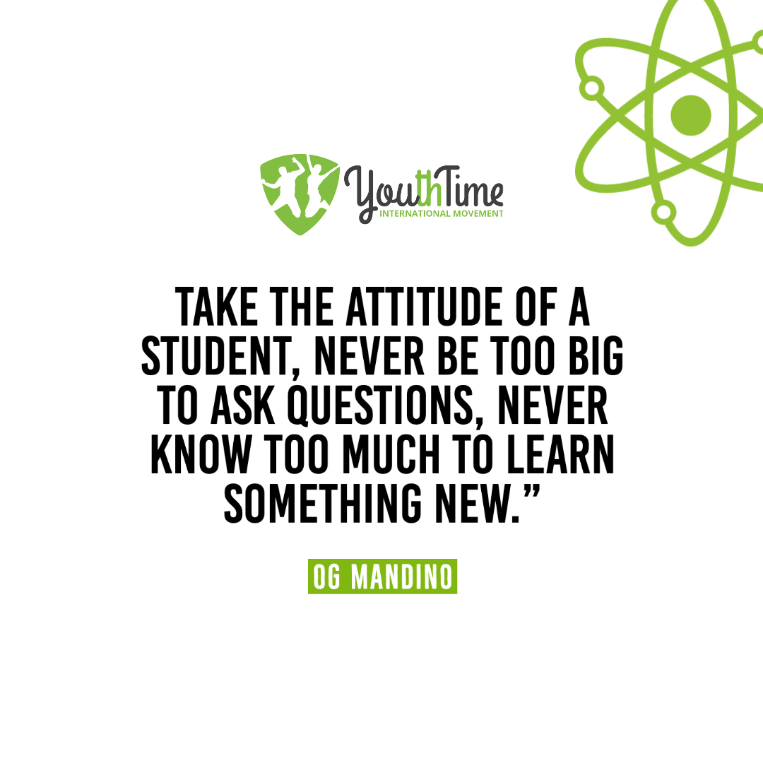 “Take the attitude of a student, never be too big to ask questions, never know too much to learn something new.” –  Og Mandino ✨