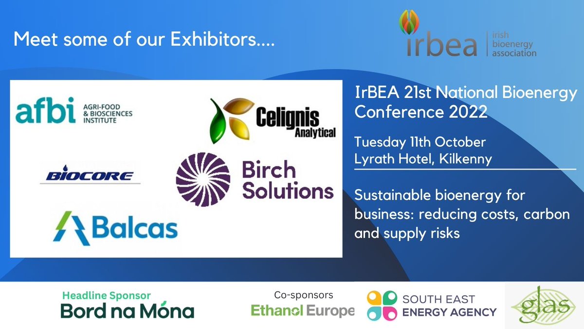 Delighted to introduce some of our exhibitors coming to the IrBEA National Bioenergy Conference on Tuesday 11th October. @AFBI_NI @Celignis @BiocoreE @BirchSolutions @BalcasEnergy 
Thanking Headline Sponsor @BordnaMona & Co-sponsors @EthanolEurope @SoutEastEnergy_ @glasenergy