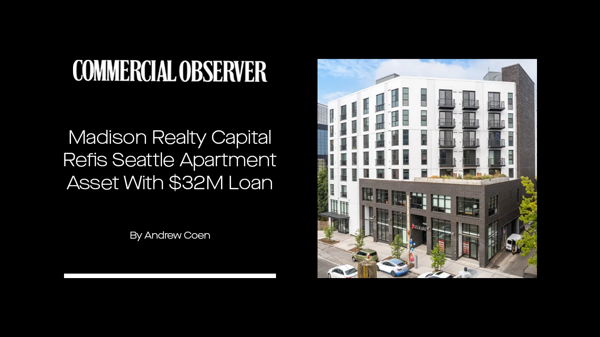 Madison Realty Capital Originates $32 Million Loan for Multifamily Development in Seattle - Read More: bit.ly/CO101322