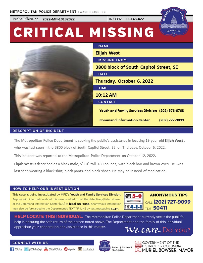DCPoliceDept's tweet photo. *Updated Flier*

Critical #MissingPerson 19-year-old Elijah West, who was last seen in the 3800 block of South Capitol Street, SE, on Thursday, October 6, 2022. 

Have Info? Call 202-727-9099/Text 50411 https://t.co/b7pjp14wMN