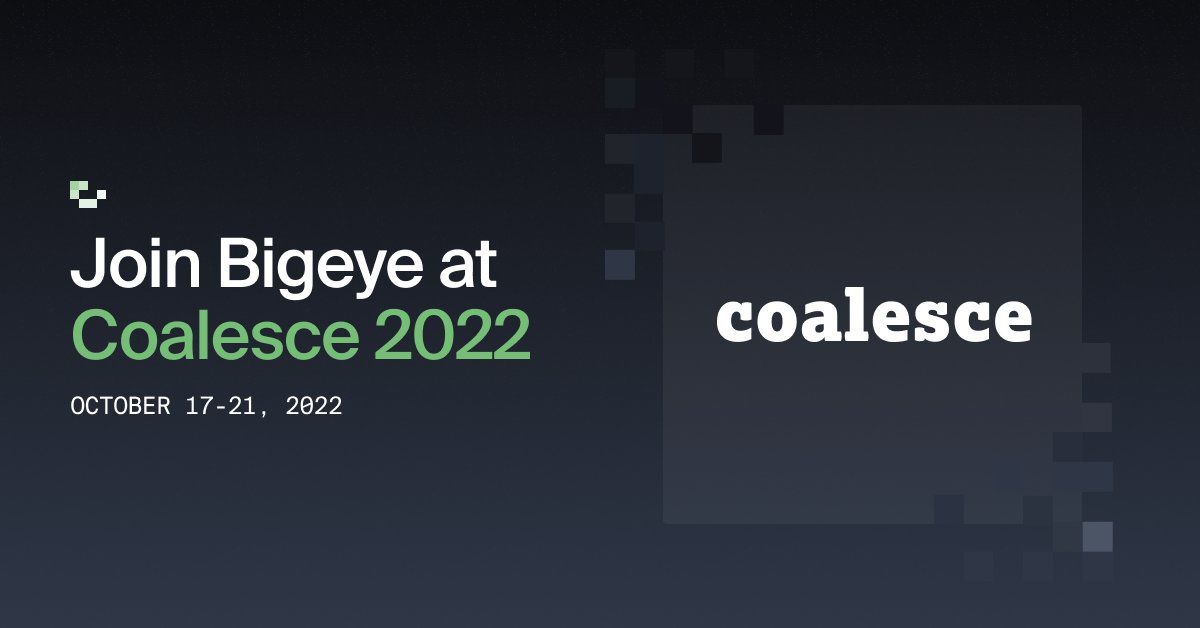 🎉 #dbtCoalesce is just a few days away!

Be sure to register and tune into our session, "Move Fast and (Don’t) Break Things: Testing dbt Models with Bigeye," with our CTO, Egor Gryaznov.

Register today 👉 hubs.la/Q01pJY1P0

<a href="/dbt_labs/">dbt Labs</a>