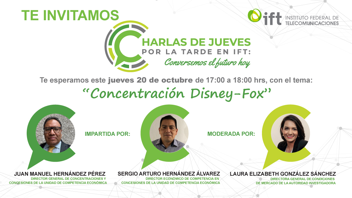 IFT_MX's tweet photo. ¡Únete a las #CharlasIFT! 
El Dir. Gral de Concentraciones y Concesiones del 
@IFT_MX , Juan Manuel Hernández y El Dir. Económico de Competencia, Sergio Hernández hablarán acerca de la concentración Disney-Fox.
Síguela en ➡️ https://t.co/teR96vmS6o o por nuestras #RedesSociales https://t.co/0q50Ugg6yf