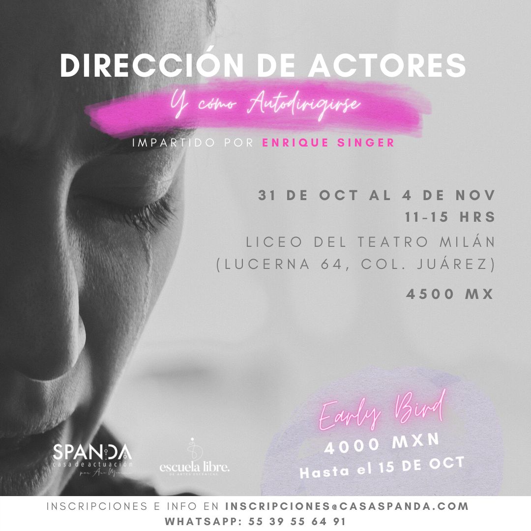 DIRECCIÓN DE ACTORES Y CÓMO AUTODIRIGIRSE Este taller está dirigido para actores y directores. Aprenderás a dirigir personajes y situaciones a partir del análisis del texto, ya sea para tu actuación o la de otrxs. Del 31 de octubre al 4 de noviembre de 2022 11:00 a 15:00 hrs