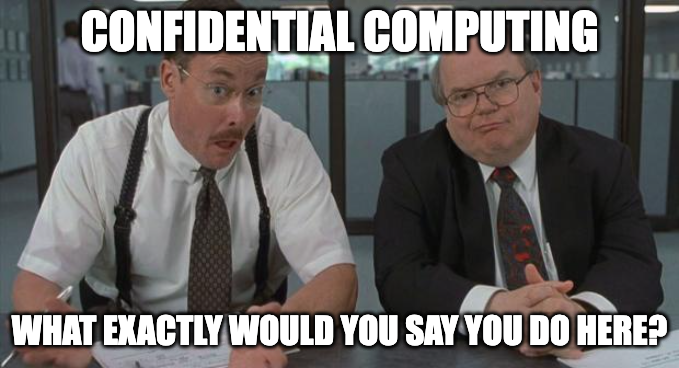 clintgibler's tweet photo. 🎩 Confidential Computing Is for the Tinfoil Hat Brigade

@QuinnyPig's 🌶️  take: the threat model for confidential computing doesn't make sense

e.g. Preventing data access from cloud operators, malicious admins, privileged software like hypervisors

https://t.co/8nzzJbcrbf https://t.co/dgtG2JNC1W