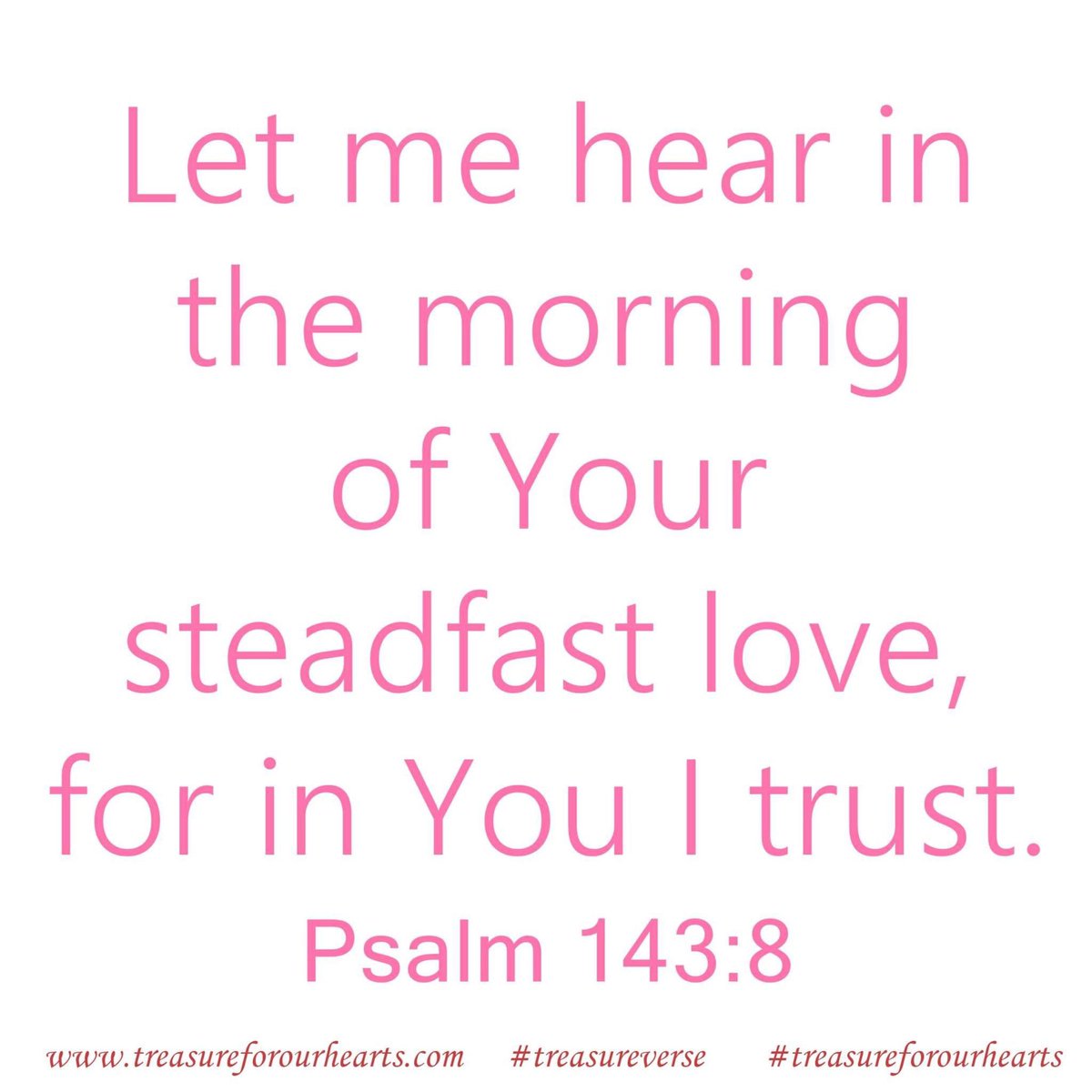 treasure4hearts's tweet photo. Let me hear in the morning of your steadfast love! #treasureforourhearts #treasureverse #treasureGodsword #Godspromises #scripture #bibleverse #dailyverse #treasurePsalms #ESV #Psalm1438 #bibleverseoftheday #Believer #Christian #inyouItrust https://t.co/lMdVVpY8gV https://t.co/i6RNrfOEsH