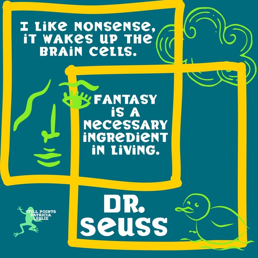 PatriciaLeslieA's tweet image. #QuoteDay 

I like nonsense, it wakes up the brain cells.
Fantasy is a necessary ingredient in living.
Dr Seuss

#StillPoints 

quote inside layered yellow squares with green doodle cloud in to right corner, simplified face in bottom left and a duck in b… instagr.am/p/CjlnXCUhtye/