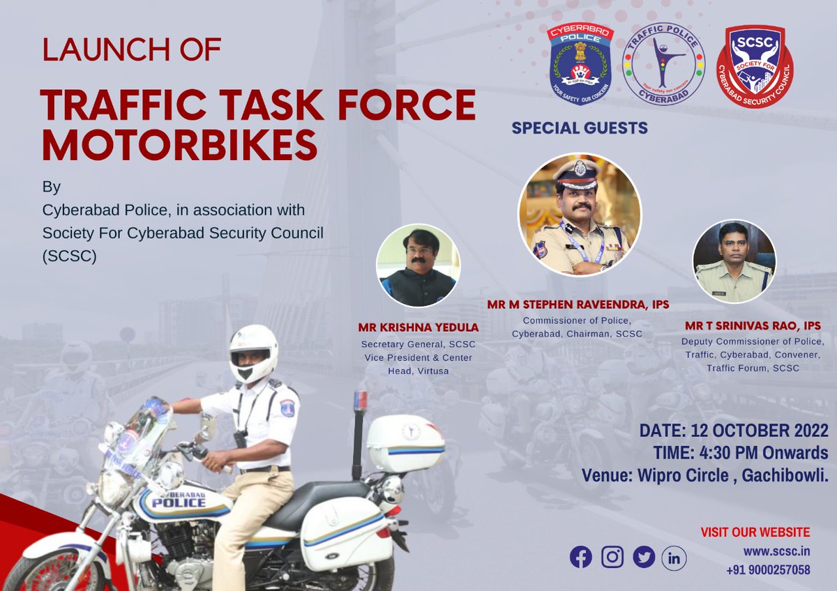 Cyberabad Police in association with Society for Cyberabad Security Council is pleased to invite you to the launch of Traffic Task Force Bikes at Wipro Circle today, October 12th, 2022 at 4.30 pm.