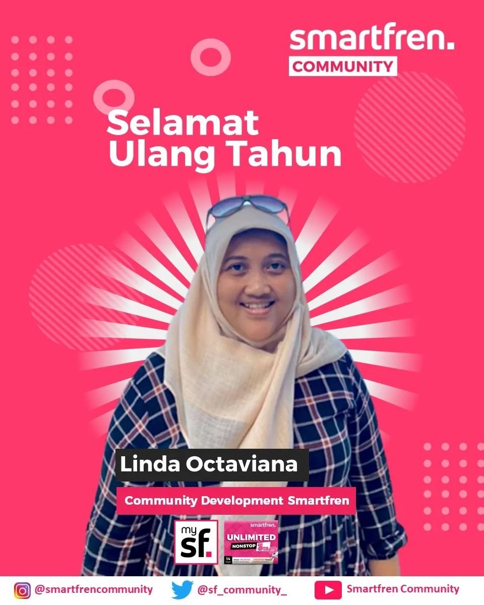 Keluarga Besar Smartfren Community mengucapkan Selamat Ulang Tahun Bu @linda.octaviana , Community Development PT Smartfren Telecom Tbk Semoga Panjang Umur, rejeki lancar dan sehat selalu. Aamiin #UnlimitedBebasWorry #SmartfrenCommunity