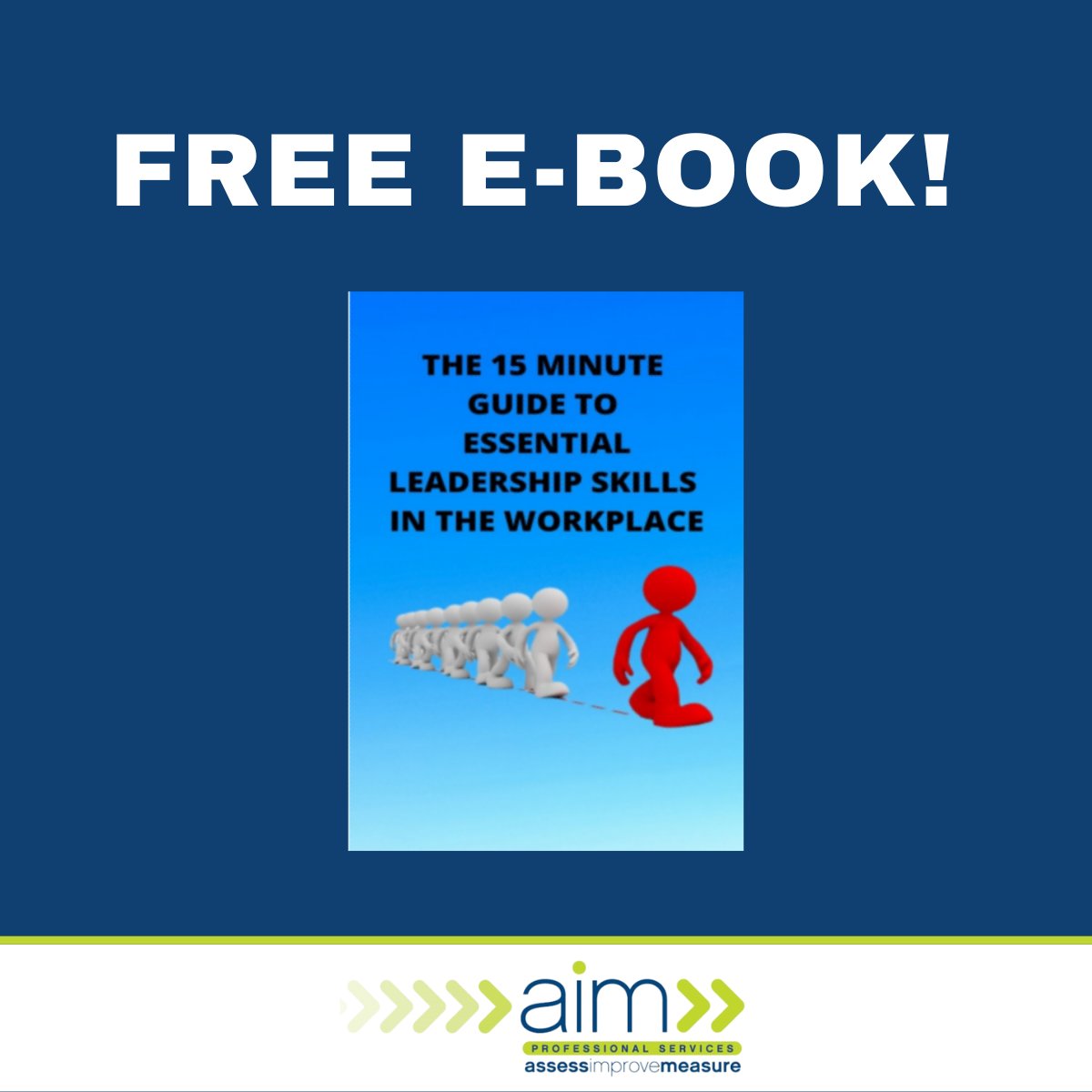AIM Professional Services are giving away a FREE e-book to new subscribers. Just go to aimproserv.co.uk to get your copy of The 15-Minute Guide to Essential Leadership Skills.