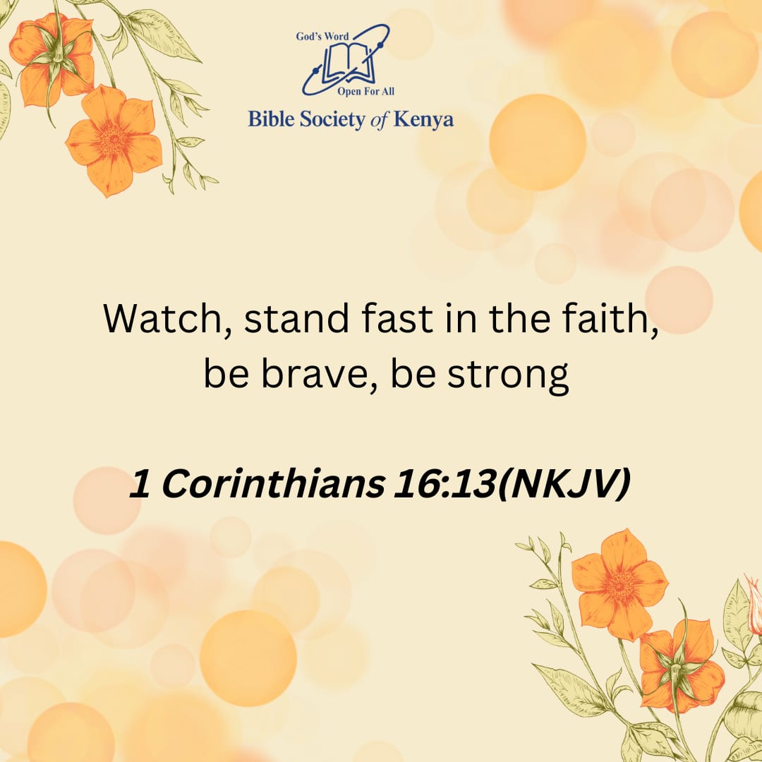 BibleSocietyKen's tweet photo. Watch, stand fast in the faith, be brave, be strong.1 Corinthians 16:13(NKJV) #bibleverse
#VerseOfTheDay
#DevotionsWithBSK
#DailyDevotion
#BibleStudy
#GodsWord
#Scripture
#BibleSocietyOfKenya
#BSK
#MondayMotivation https://t.co/BEF28N4cR7