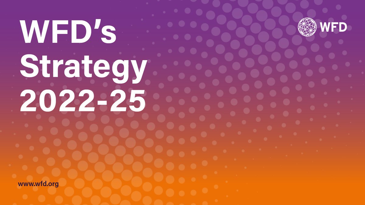 📣NEW TODAY: Our strategy 2022-25! Drawing on 30 years of experience, our strategy outlines how we'll work towards our vision of a world where freedom and democracy thrive and inclusive and accountable governments serve people fairly and effectively. wfd.org/strategy