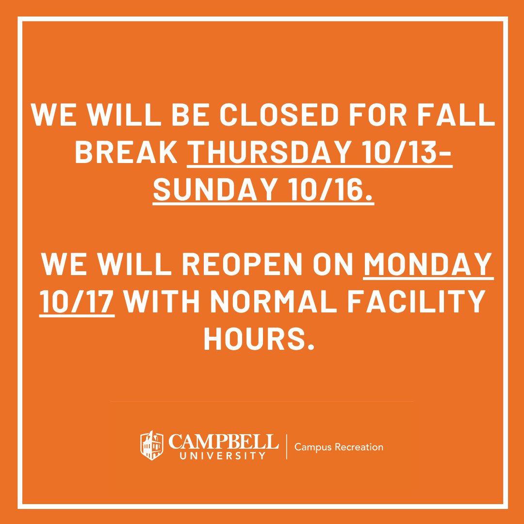The Student Union Fitness Center and Carter Gym will be closed Thursday 10/13-Sunday 10/16 for fall break. We will return to normal facility hours on Monday 10/17. #campbelluniversity #playwithpurpose