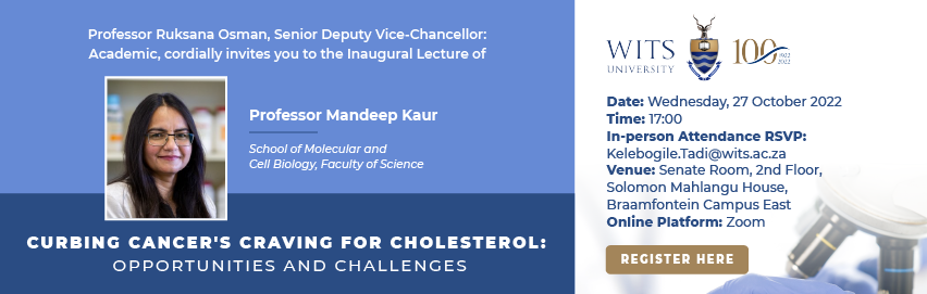 WitsUniversity's tweet image. Professor Ruksana Osman, Senior Deputy Vice-chancellor: Academic.
Cordially Invites You To The Inaugural Lecture Of Professor Mandeep Kaur. 

TOPIC - Curbing Cancer's Craving for Cholesterol: Opportunities and Challenges.

Online registration:  wits-za.zoom.us/webinar/regist…