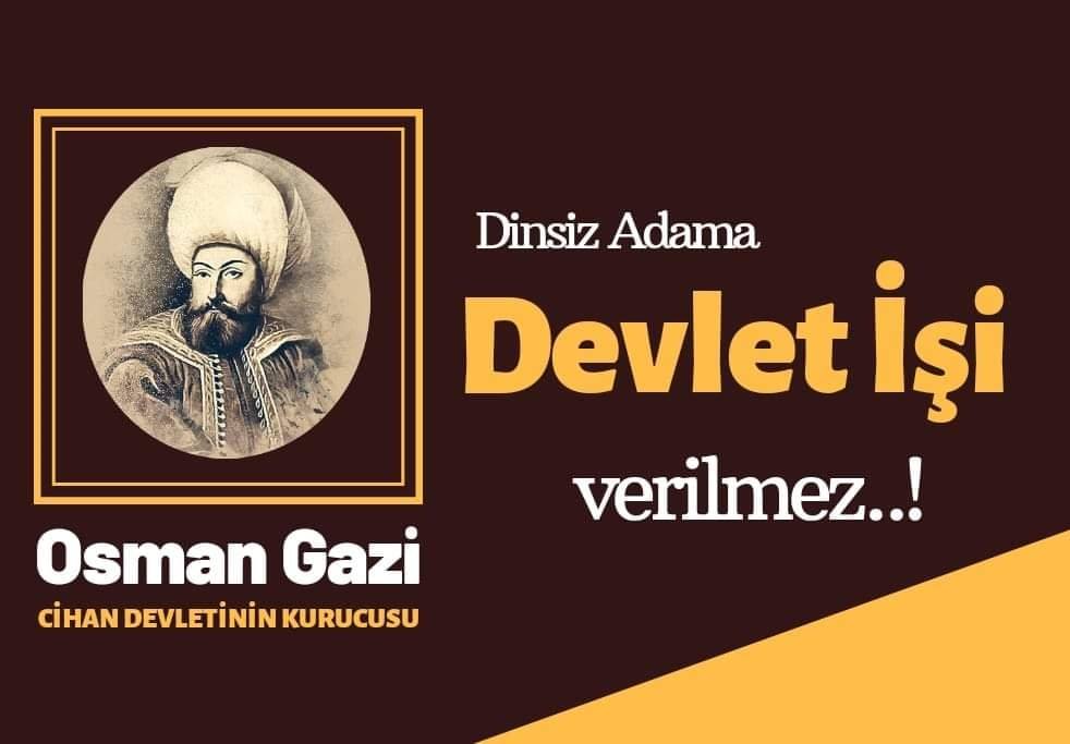DİNSİZ ADAMA DEVLET İŞİ VERİLMEZ...