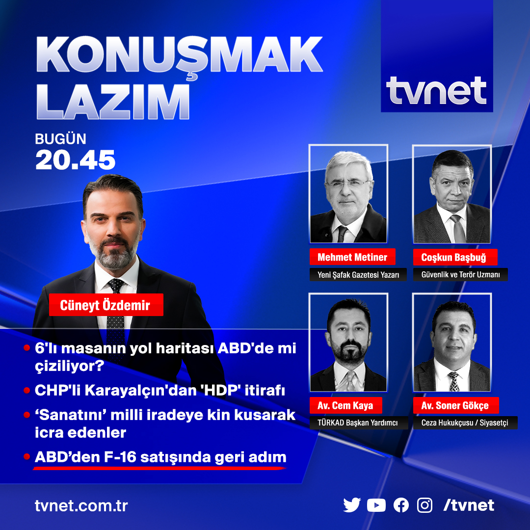 ◾ 6'lı masanın yol haritası ABD'de mi çiziliyor?

◾ CHP'li Karayalçın'dan 'HDP' itirafı

◾ 'Sanatını' milli iradeye kin kusarak icra edenler

👉 #KonuşmakLazım bu akşam 20.45'te #TVNET'te.

<a href="/cuneytozdemirtv/">Cüneyt Özdemir🇹🇷</a>, <a href="/MetinerBasin/">Mehmet Metiner</a>, <a href="/basbugcoskun/">Coşkun BAŞBUĞ</a>, <a href="/AvukatCemKAYA/">𝐀𝐯𝐮𝐤𝐚𝐭 𝐂𝐞𝐦 𝐊𝐀𝐘𝐀</a>, <a href="/Avsonergokce/">Av.soner gökçe</a>