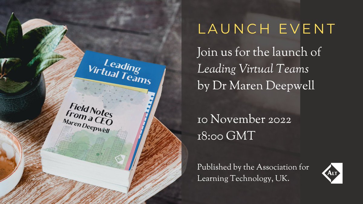 Join us for the online launch of Leading Virtual Teams – Field Notes from a CEO by @MarenDeepwell a new Open Access publication by ALT. Thurs 10 November 18:00 GMT. Register to join bit.ly/3ryjE9t