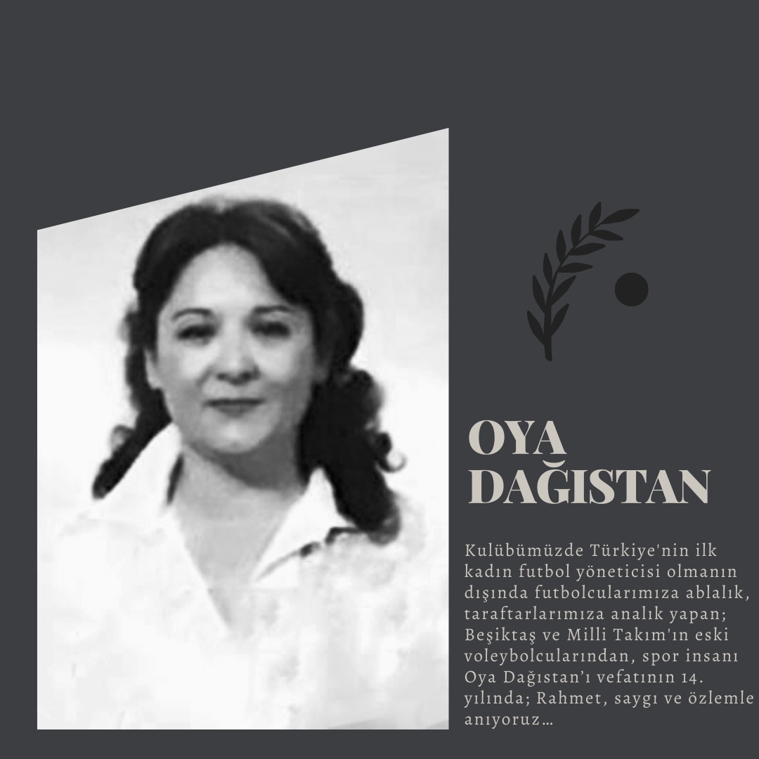 Kulübümüzde Türkiye'nin ilk kadın futbol yöneticisi olmanın dışında futbolcularımıza ablalık, taraftarlarımıza analık yapan; Beşiktaş ve Milli Takım'ın eski voleybolcularından, spor insanı Oya Dağıstan’ı vefatının 14. yılında; Rahmet, saygı ve özlemle anıyoruz…