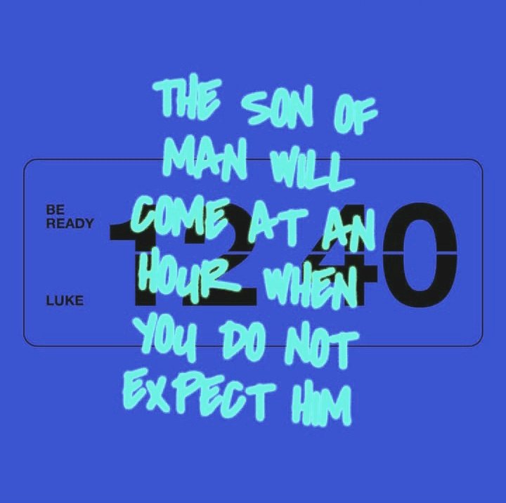 Therefore you also be ready, for the Son of Man is coming at an hour you do not expect.”
Luke 12:40 NKJV

bible.com/bible/114/luk.…