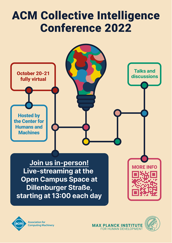 ACM Collective Intelligence <a href="/ci_acm/">ACM Collective Intelligence</a> will be hosted by <a href="/mpib_berlin/">Max Planck Institute for Human Development</a> <a href="/Max_Planck_CHM/">Center for Humans & Machines</a> 
Talks are virtual but will be streamed at <a href="/mpdcc_berlin/">Max Planck Dahlem Campus of Cognition</a>