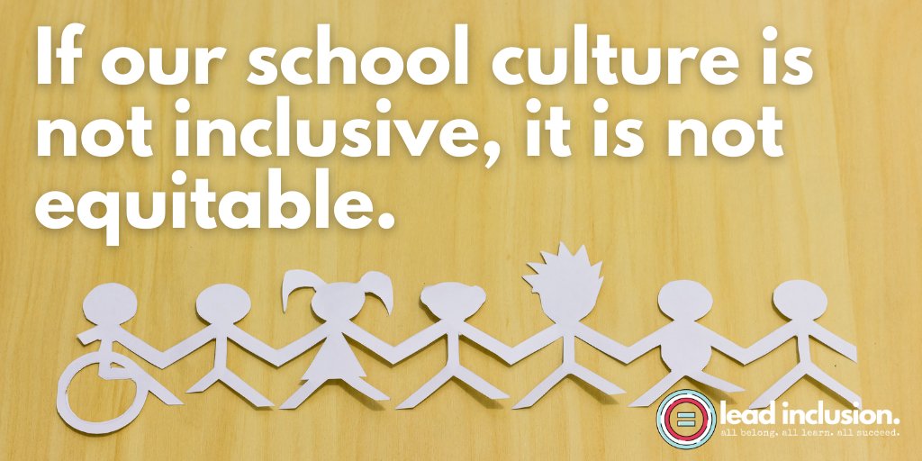 leeannjung's tweet image. If our school culture is not inclusive, it is not equitable. #LeadInclusion #EdChat #UDL #UDLchat #Inclusion #EdLeadership
