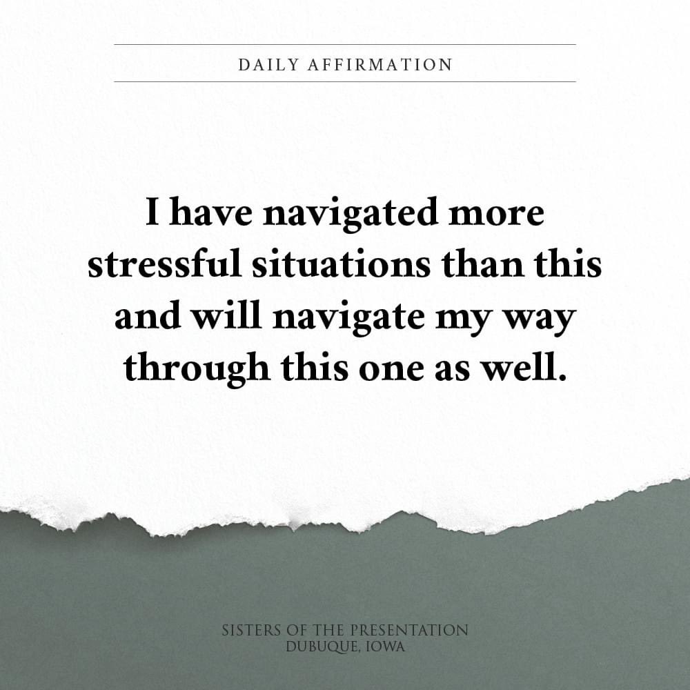Daily Affirmation: I have navigated more stressful situations than this and will navigate my way through this one as well. #dbqpbvms #dailyaffirmations