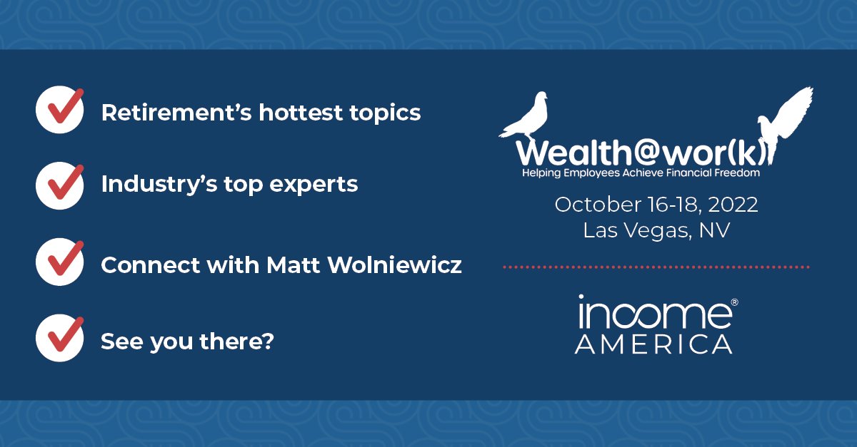 income_america's tweet photo. Financial wellness. Retirement income. Decumulation. Industry experts are breaking down the hottest topics in retirement at Wealth@wor(k). Our own President @mwalno will be there. Will you? #retirement #financialfreedom #wealthmanagement #incomeforlife https://t.co/9B2KRHnGvV