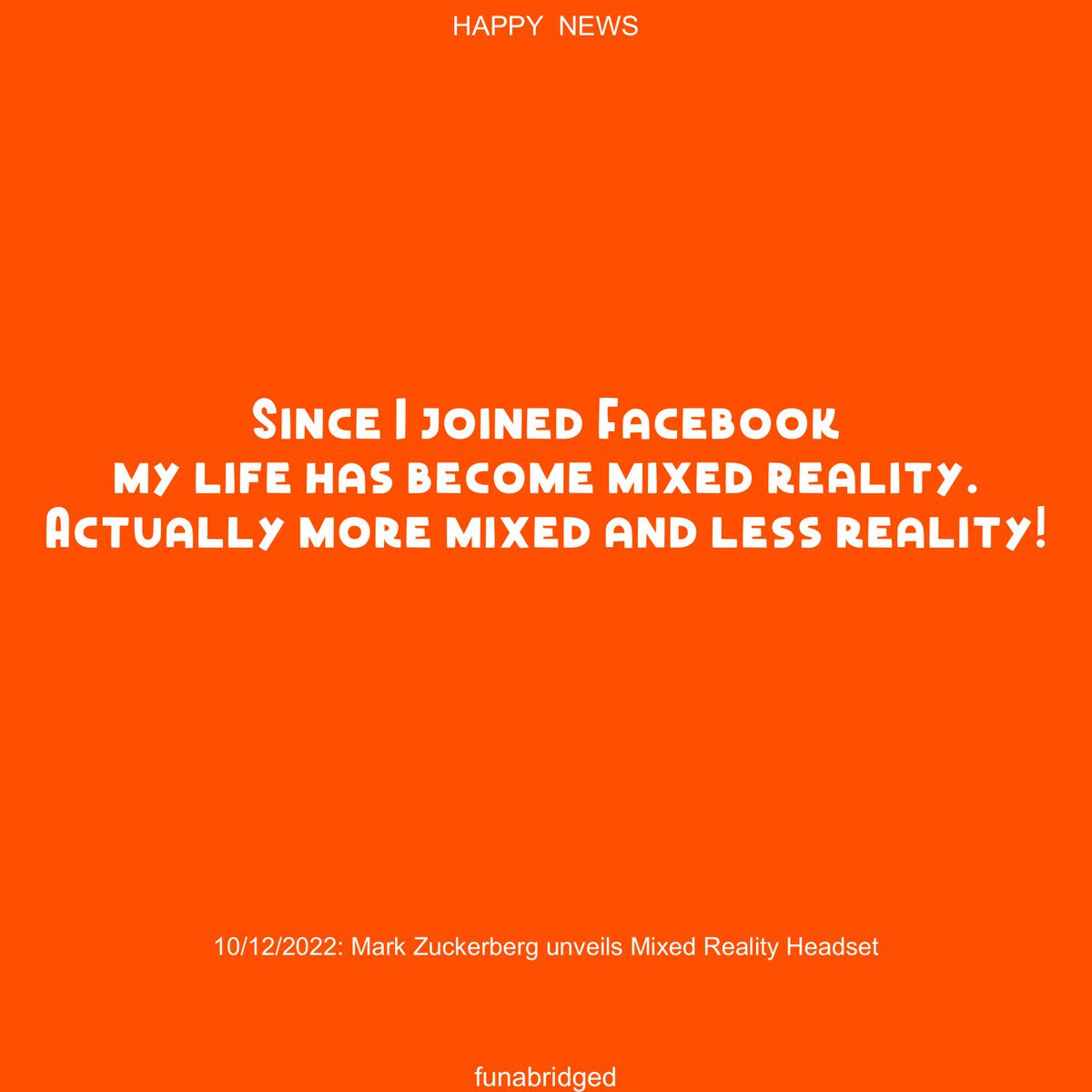 funabridged's tweet photo. Since I joined Facebook my life has become #mixedreality.
Actually more mixed and less reality! #funabridged https://t.co/bmNolbkkCs